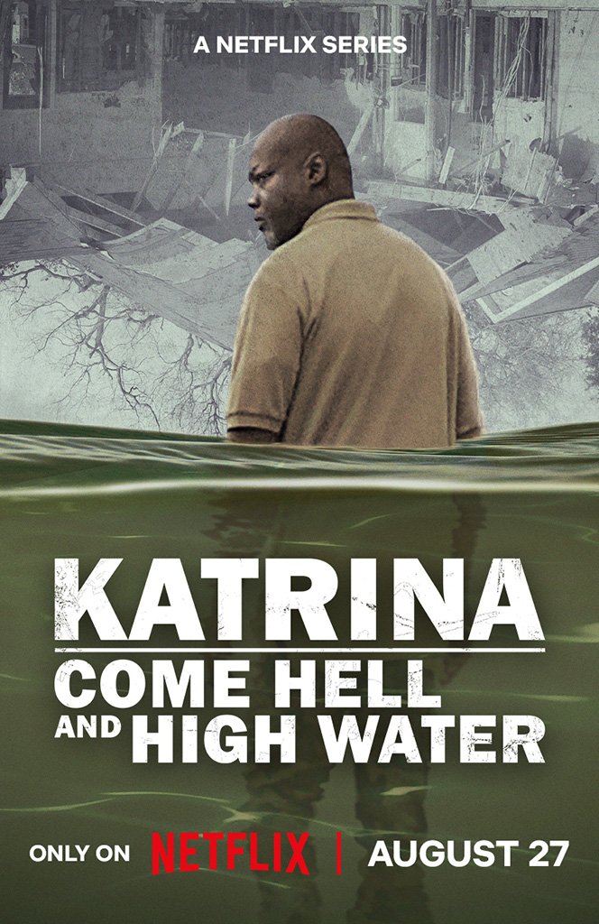 Katrina: Come Hell and High Water | Watch | Netflix Official 1 KATRINA